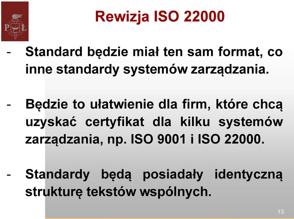 - Będzie to ułatwienie dla firm, które chcą uzyskać certyfikat dla