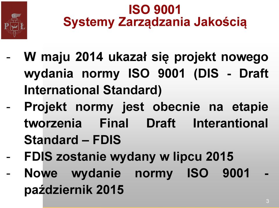 jest obecnie na etapie tworzenia Final Draft Interantional Standard FDIS -