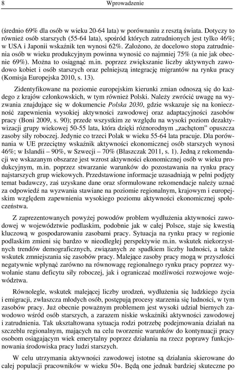 Założono, że docelowo stopa zatrudnienia osób w wieku produkcyjnym powinn
