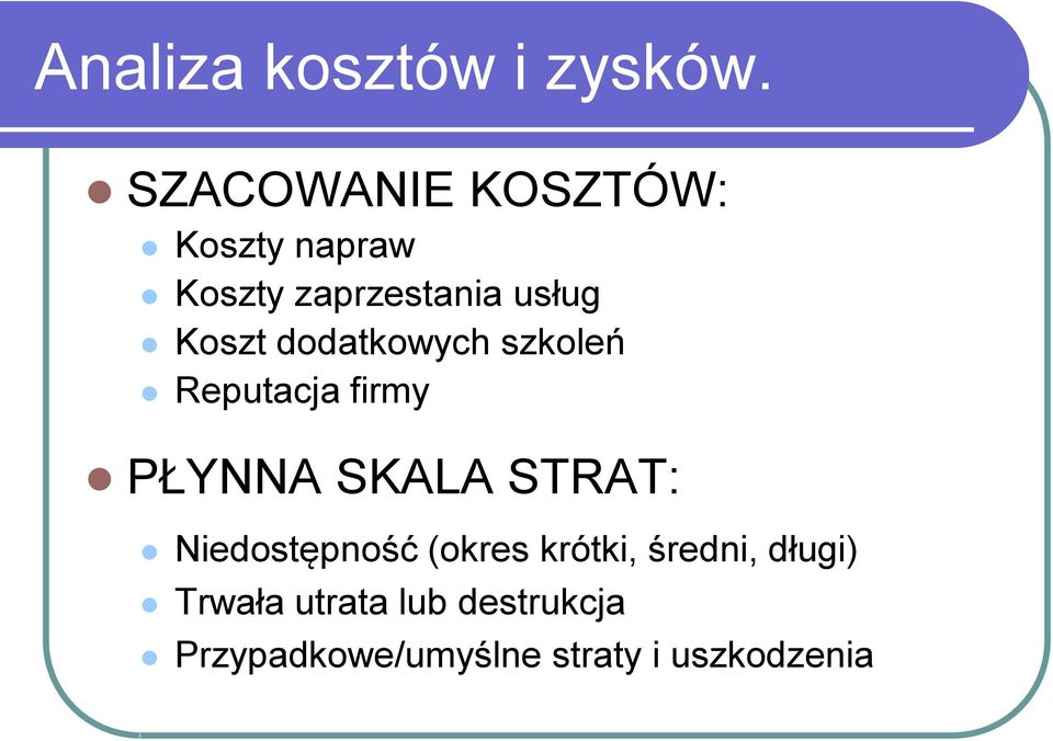 dodatkowych szkoleń Reputacja firmy PŁYNNA SKALA STRAT: