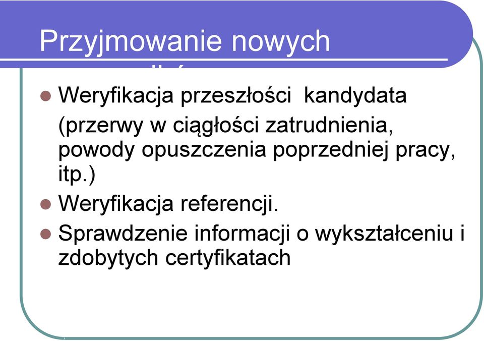 zatrudnienia, powody opuszczenia poprzedniej pracy, itp.