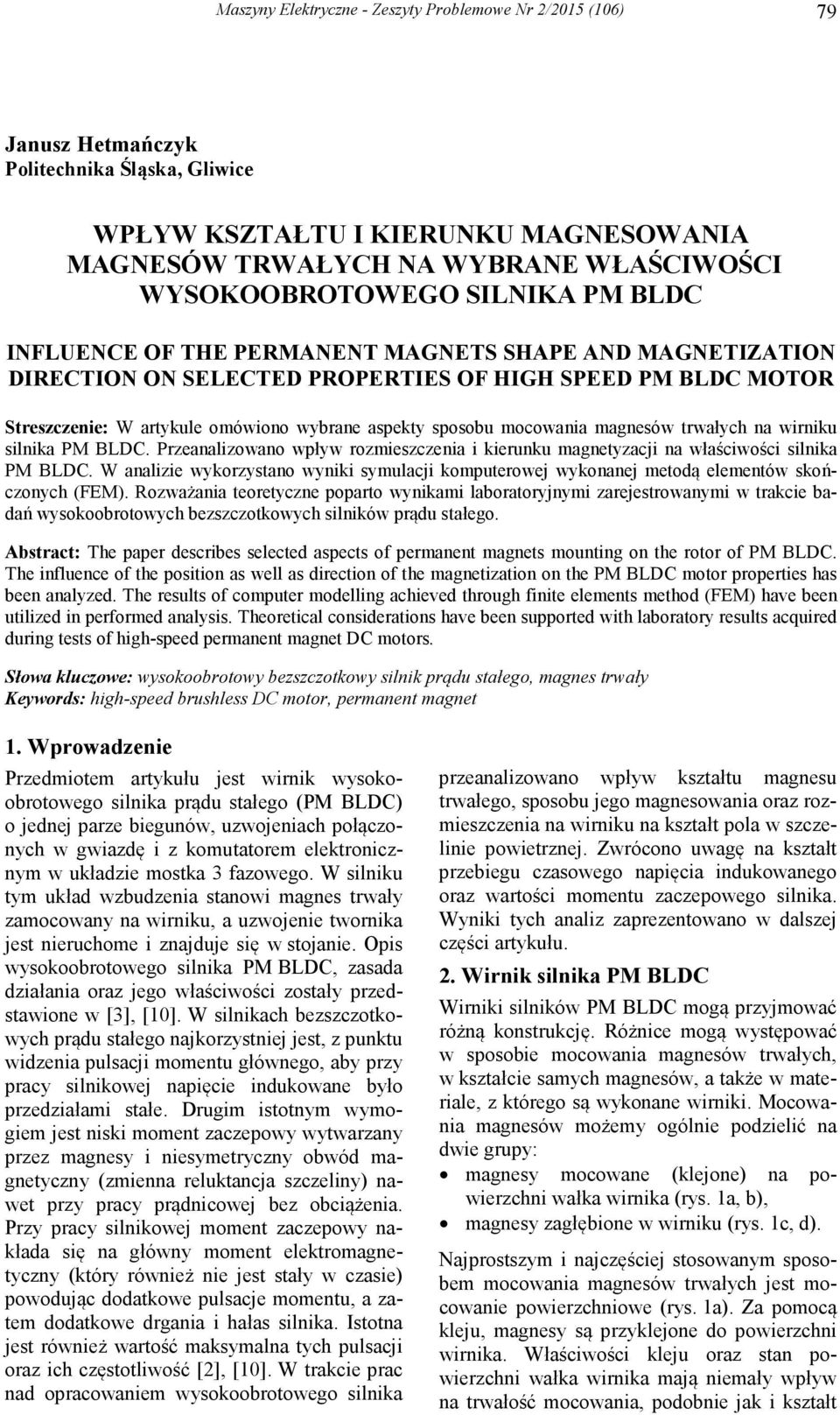 magnesó trałych na irnik silnika PM BLDC. Przeanalizoano pły rozmieszczenia i kiernk magnetyzacji na łaściości silnika PM BLDC.