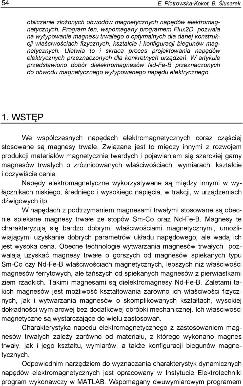 Ułatwia to i skraca proces projektowania napęów eektrycznych przeznaczonych a konkretnych urzązeń.
