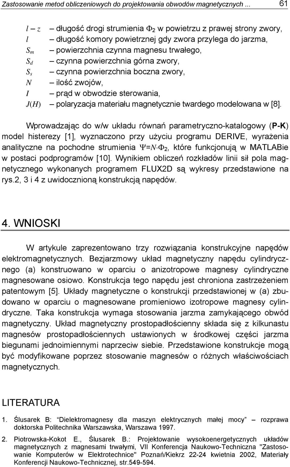 powierzchnia boczna zwory, N iość zwojów, I prą w obwozie sterowania, J(H) poaryzacja ateriału agnetycznie twarego oeowana w [8].
