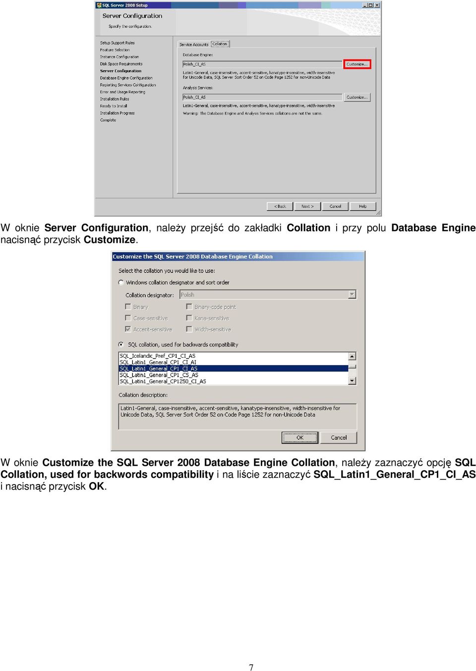 W oknie Customize the SQL Server 2008 Database Engine Collation, naleŝy zaznaczyć