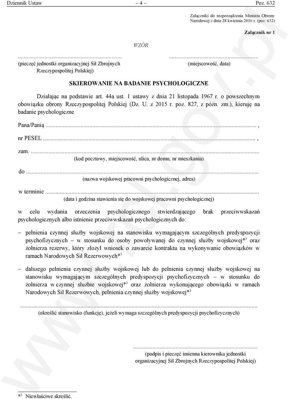 1 ustawy z dnia 21 listopada 1967 r. o powszechnym obowiązku obrony Rzeczypospolitej Polskiej (Dz. U. z 2015 r. poz. 827, z późn. zm.), kieruję na badanie psychologiczne Pana/Panią..., nr PESEL..., zam.