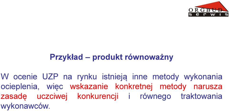 więc wskazanie konkretnej metody narusza zasadę