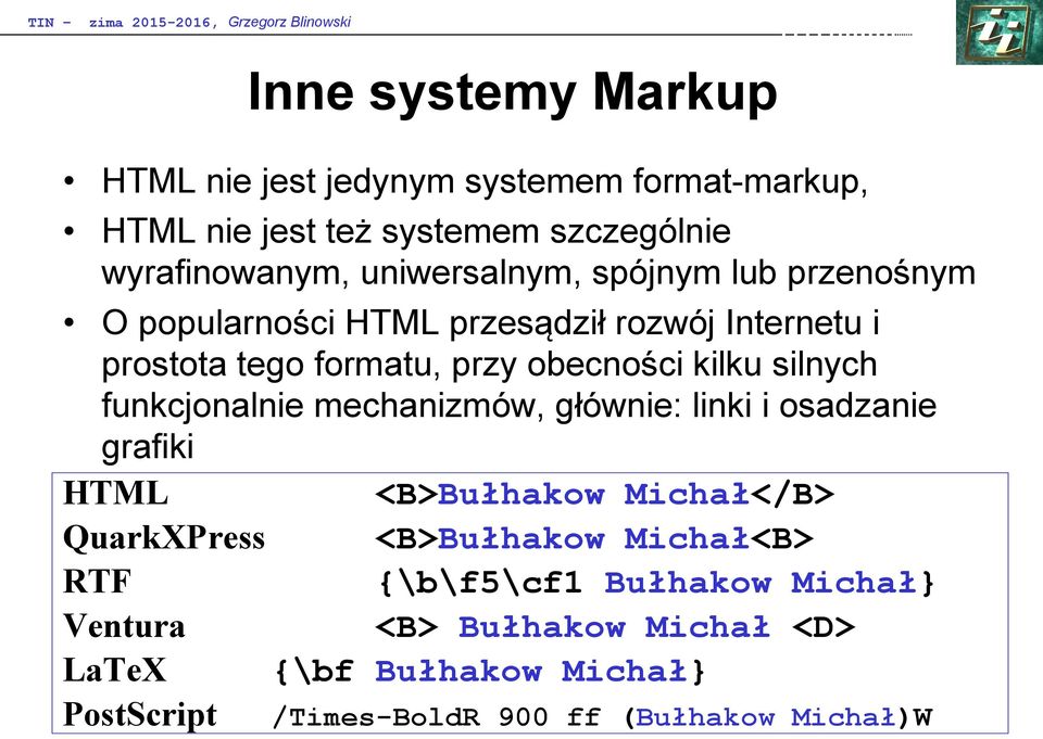 silnych funkcjonalnie mechanizmów, głównie: linki i osadzanie grafiki HTML <B>Bułhakow Michał</B> QuarkXPress <B>Bułhakow