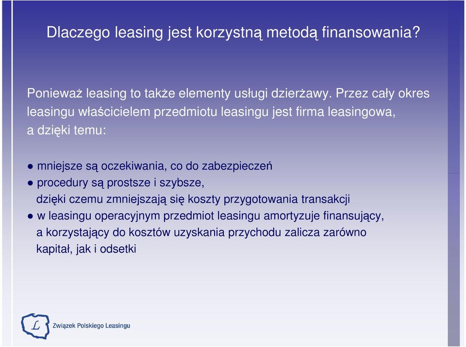 co do zabezpieczeń procedury są prostsze i szybsze, dzięki czemu zmniejszają się koszty przygotowania transakcji w