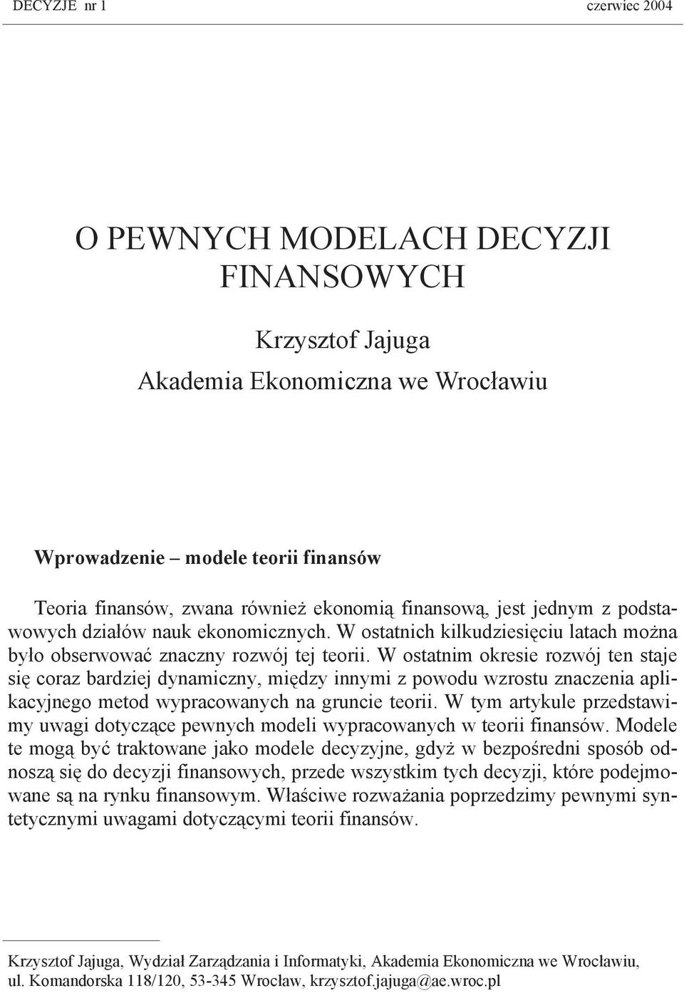W osttnim okresie rozwój ten stje się corz rdziej dynmiczny, między innymi z powodu wzrostu znczeni plikcyjnego metod wyprcownych n gruncie teorii.