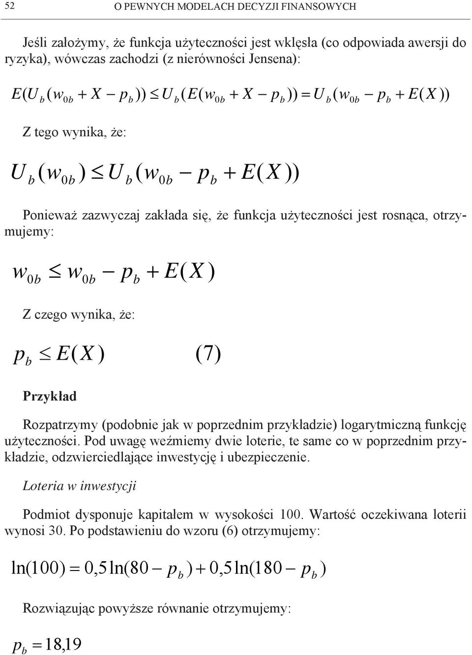 Przykłd Rozptrzymy (podonie jk w poprzednim przykłdzie) logrytmiczną funkcję użyteczności.