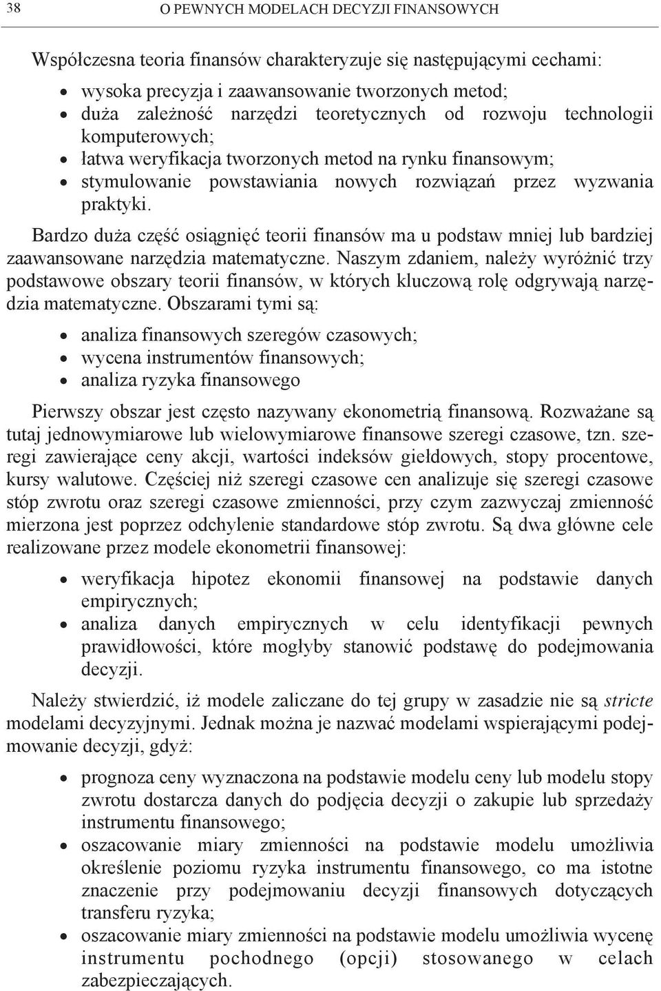 Brdzo duż część osiągnięć teorii finnsów m u podstw mniej lu rdziej zwnsowne nrzędzi mtemtyczne.