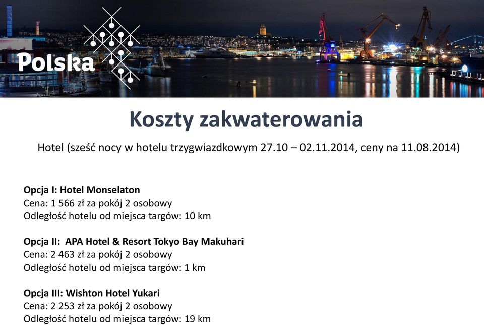 Opcja II: APA Hotel & Resort Tokyo Bay Makuhari Cena: 2 463 zł za pokój 2 osobowy Odległość hotelu od