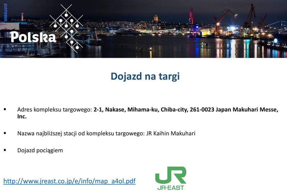 Nazwa najbliższej stacji od kompleksu targowego: JR Kaihin