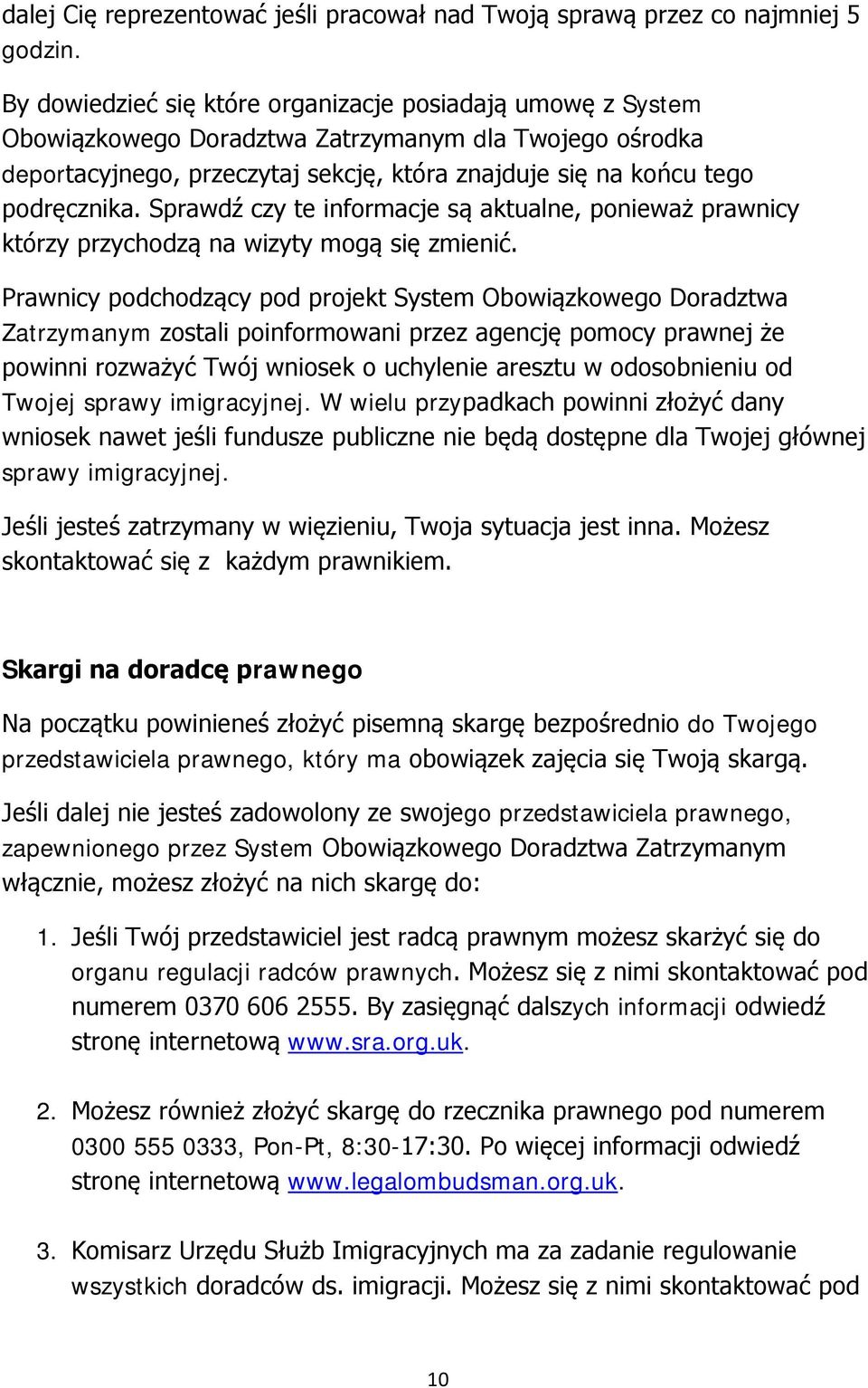 Sprawdź czy te informacje są aktualne, ponieważ prawnicy którzy przychodzą na wizyty mogą się zmienić.