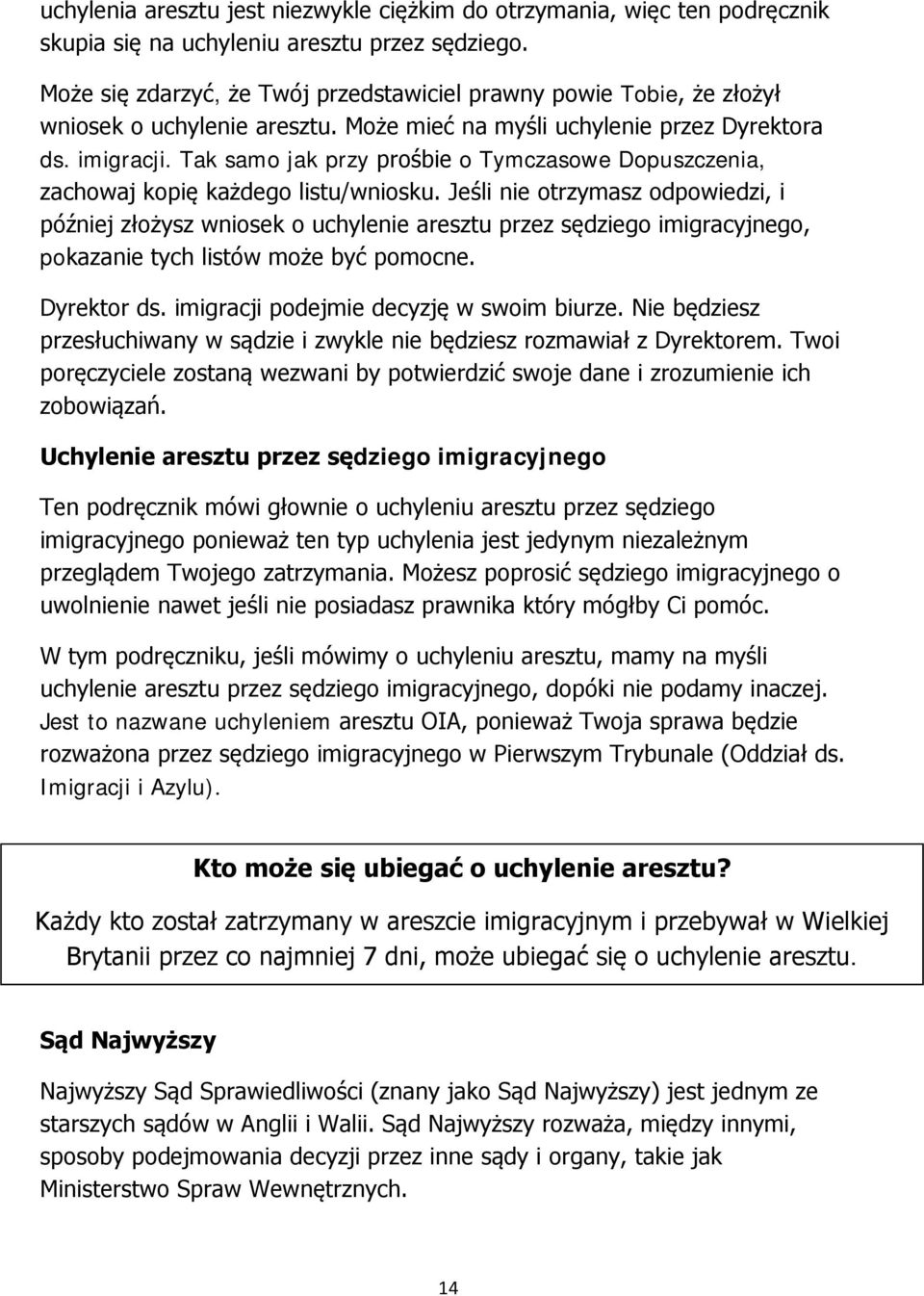 Tak samo jak przy prośbie o Tymczasowe Dopuszczenia, zachowaj kopię każdego listu/wniosku.