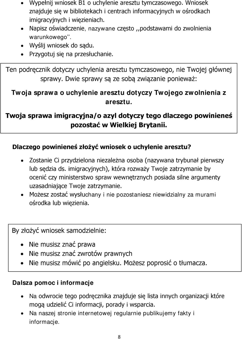 Ten podręcznik dotyczy uchylenia aresztu tymczasowego, nie Twojej głównej sprawy. Dwie sprawy są ze sobą związanie ponieważ: Twoja sprawa o uchylenie aresztu dotyczy Twojego zwolnienia z aresztu.