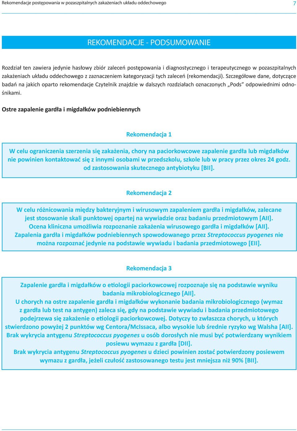 Szczegółowe dane, dotyczące badań na jakich oparto rekomendacje Czytelnik znajdzie w dalszych rozdziałach oznaczonych Pods odpowiednimi odnośnikami.