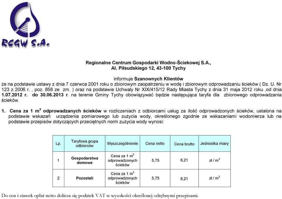 Nr 123 z 2006 r., poz. 858 ze zm. ) oraz na podstawie Uchwały Nr XIX/415/12 Rady Miasta Tychy z dnia 31 maja 2012 roku,od dnia 1.07.2012 r. do 30.06.2013 r.