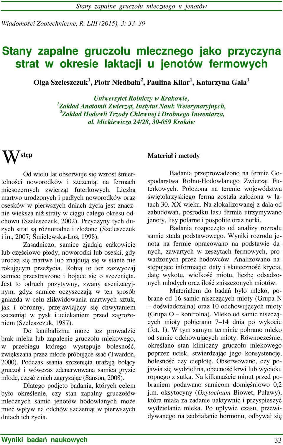 Rolniczy w Krakowie, 1 Zakład Anatomii Zwierząt, Instytut Nauk Weterynaryjnych, 2 Zakład Hodowli Trzody Chlewnej i Drobnego Inwentarza, al.
