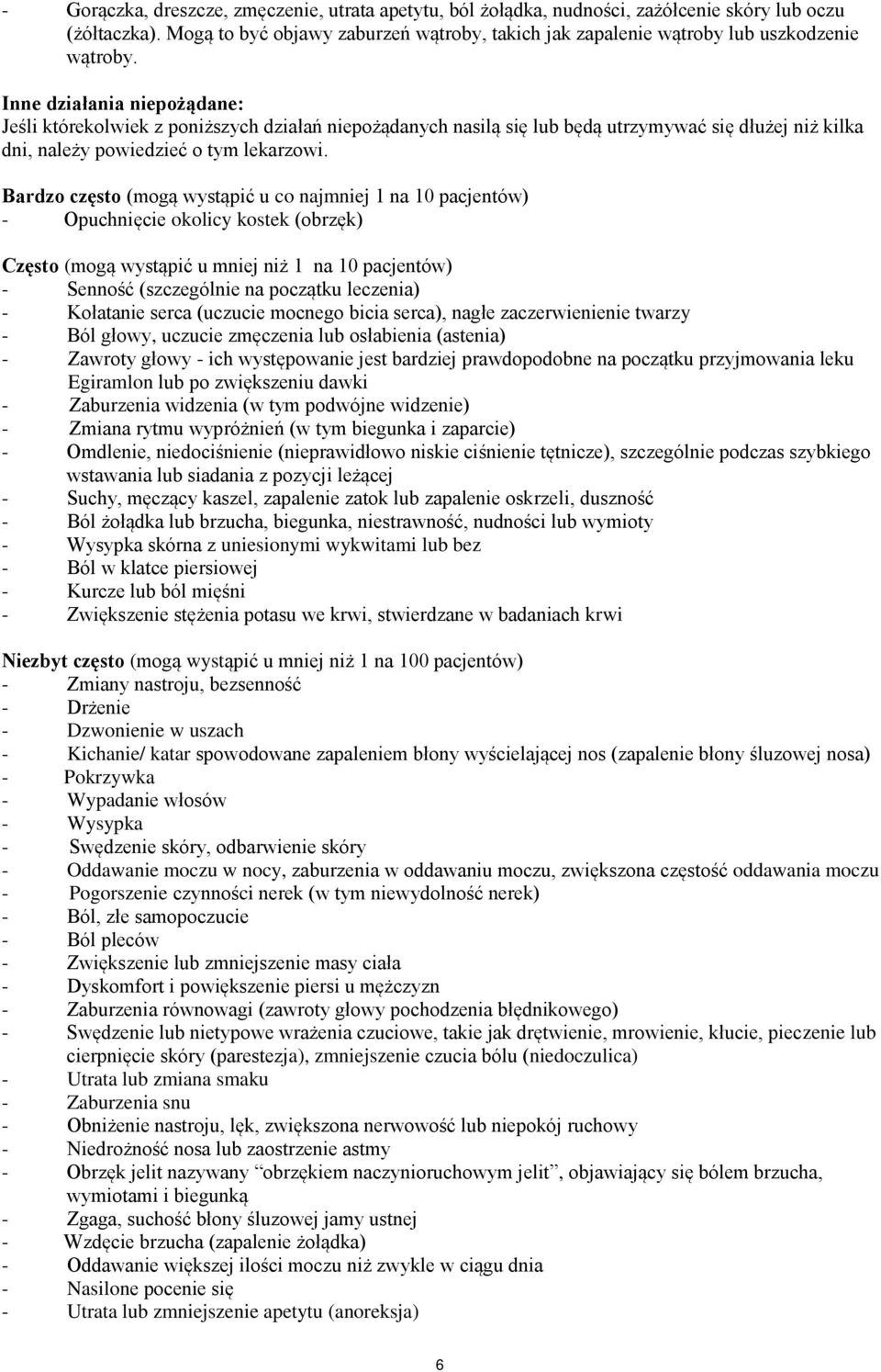 Inne działania niepożądane: Jeśli którekolwiek z poniższych działań niepożądanych nasilą się lub będą utrzymywać się dłużej niż kilka dni, należy powiedzieć o tym lekarzowi.