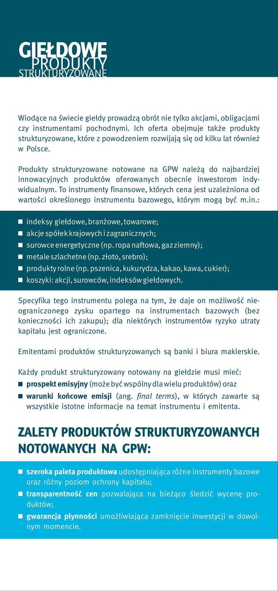 Produkty strukturyzowane notowane na GPW należą do najbardziej innowacyjnych produktów oferowanych obecnie inwestorom indywidualnym.