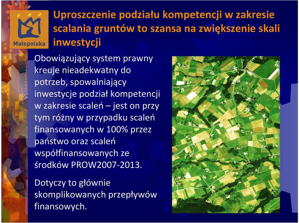 w zakresie scaleń jest on przy tym różny w przypadku scaleń finansowanych w 100% przez państwo oraz