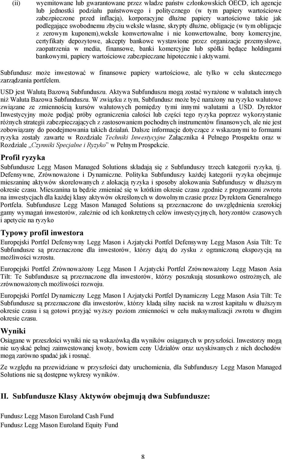 bony komercyjne, certyfikaty depozytowe, akcepty bankowe wystawione przez organizacje przemysłowe, zaopatrzenia w media, finansowe, banki komercyjne lub spółki będące holdingami bankowymi, papiery