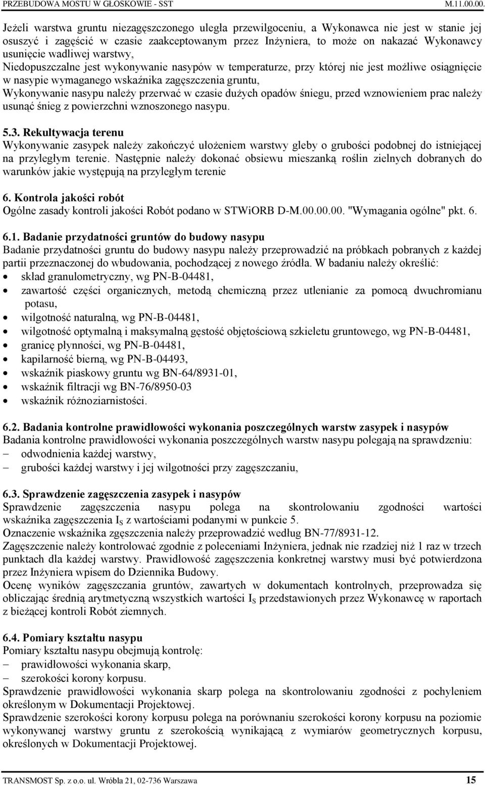 wadliwej warstwy, Niedopuszczalne jest wykonywanie nasypów w temperaturze, przy której nie jest możliwe osiągnięcie w nasypie wymaganego wskaźnika zagęszczenia gruntu, Wykonywanie nasypu należy