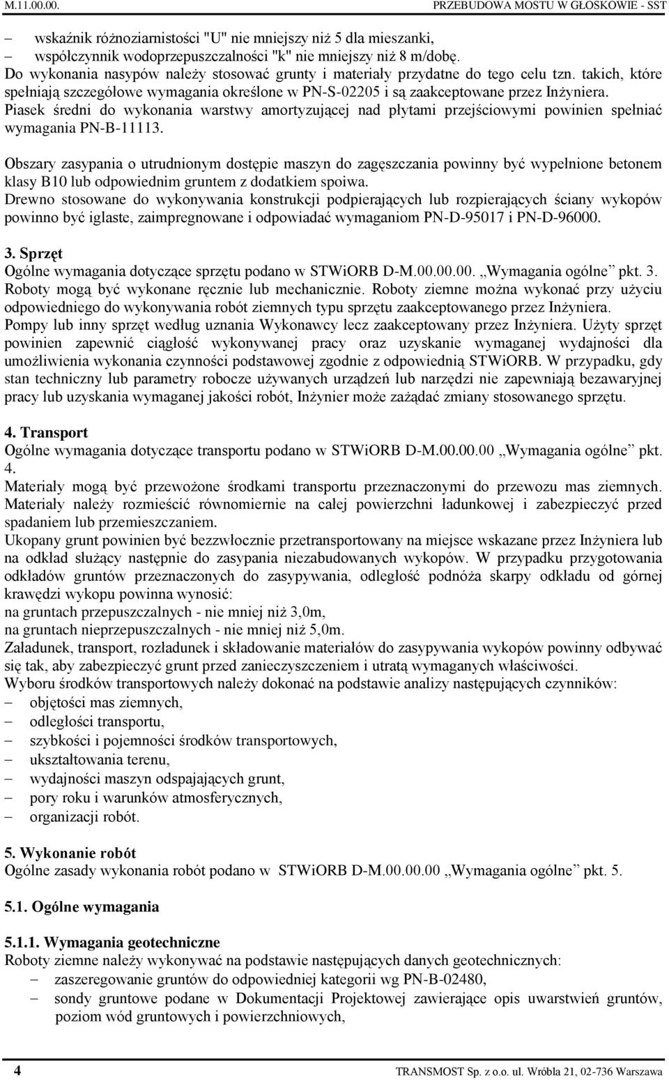 Piasek średni do wykonania warstwy amortyzującej nad płytami przejściowymi powinien spełniać wymagania PN-B-11113.