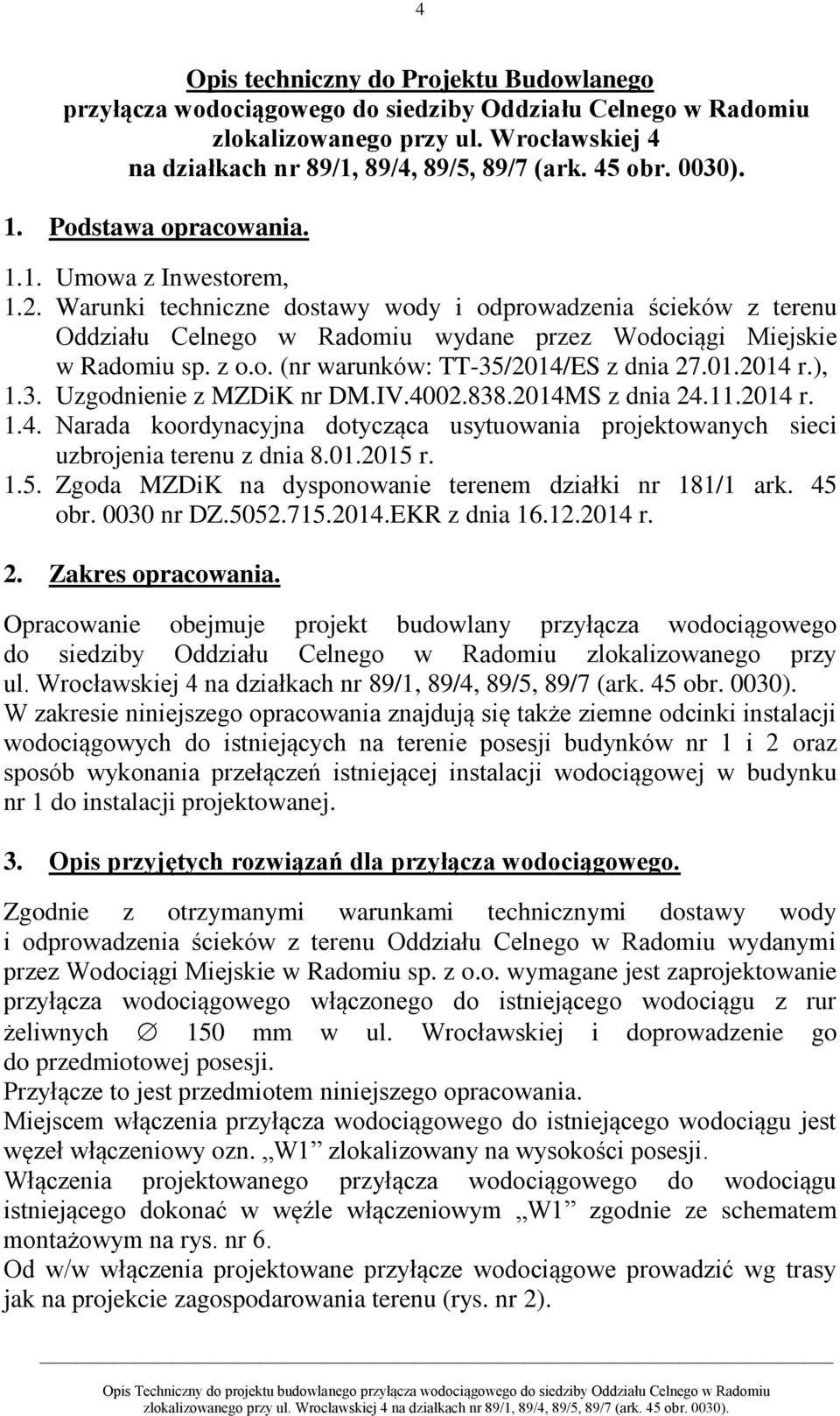 IV.4002.838.2014MS z dnia 24.11.2014 r. 1.4. Narada koordynacyjna dotycząca usytuowania projektowanych sieci uzbrojenia terenu z dnia 8.01.2015 