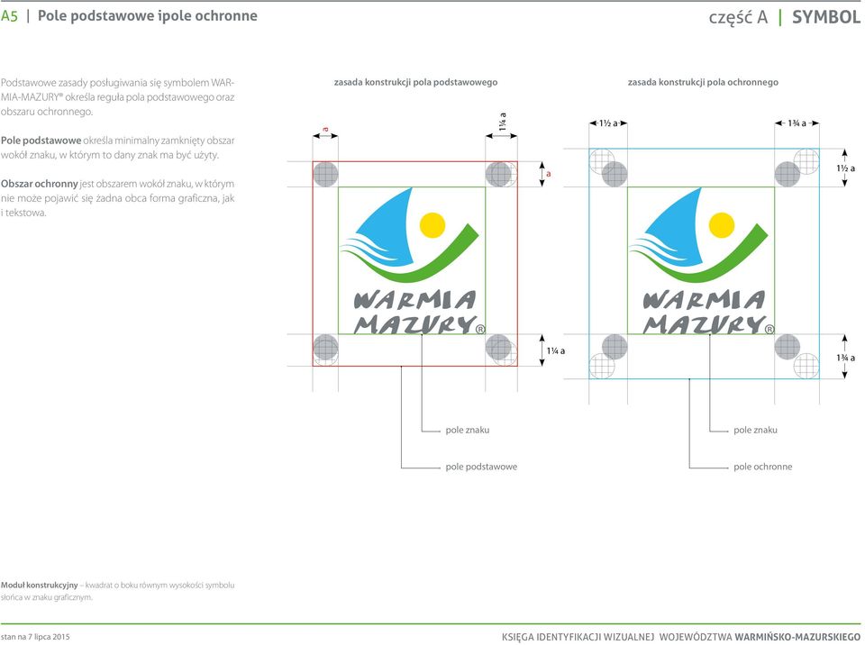 Obszar ochronny jest obszarem wokół znaku, w którym nie może pojawić się żadna obca forma graficzna, jak i tekstowa.