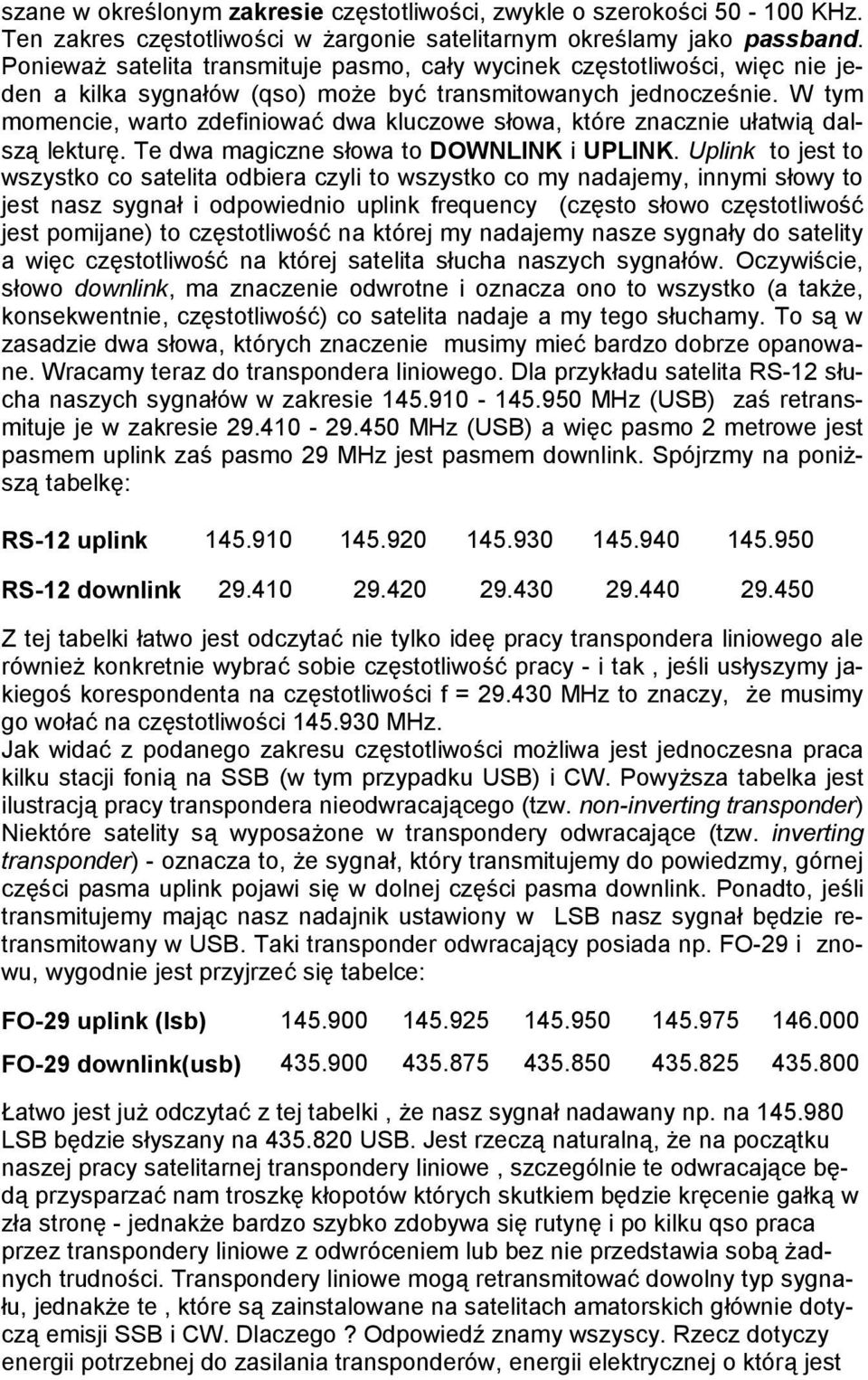 W tym momencie, warto zdefiniować dwa kluczowe słowa, które znacznie ułatwią dalszą lekturę. Te dwa magiczne słowa to DOWNLINK i UPLINK.