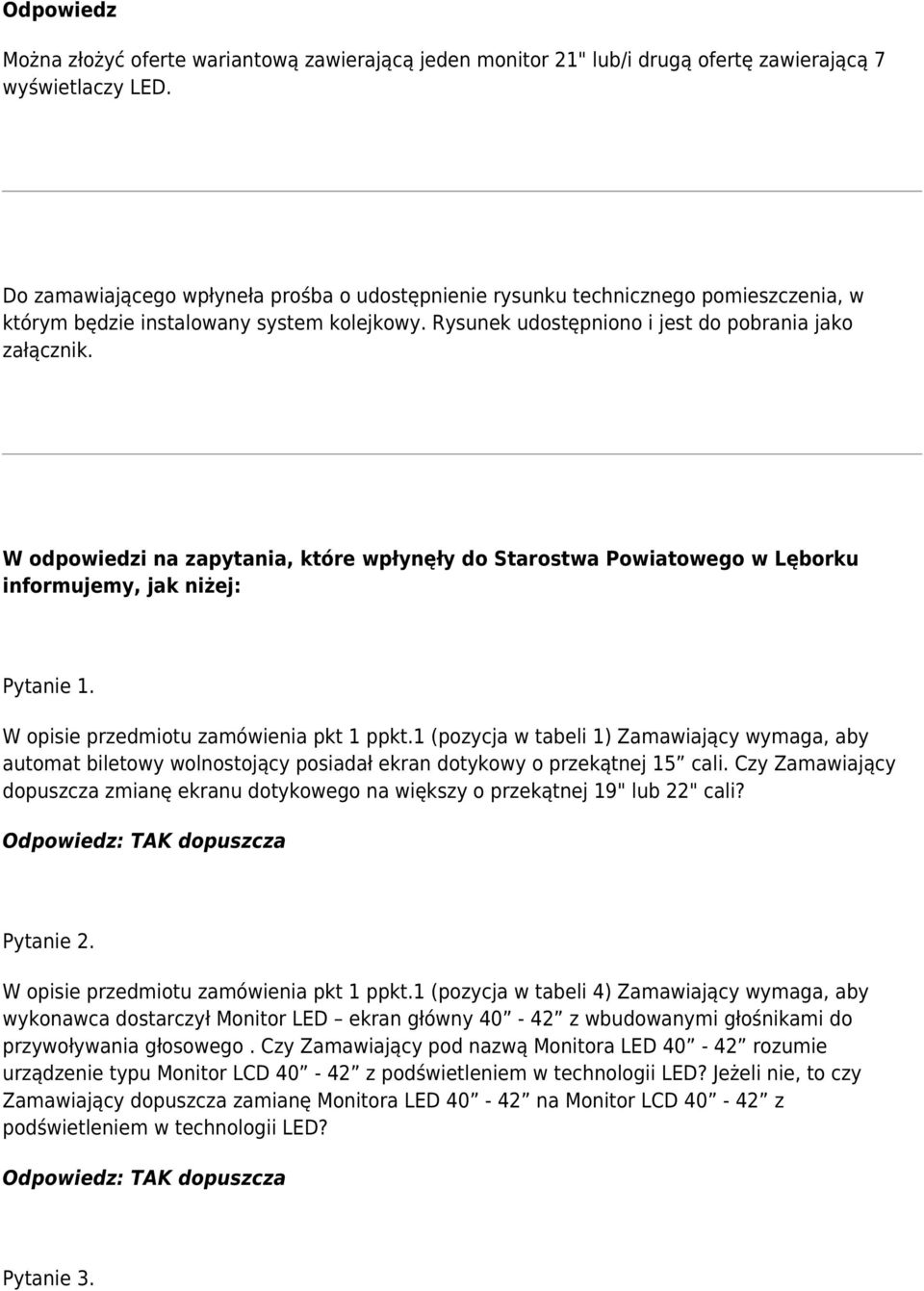 W odpowiedzi na zapytania, które wpłynęły do Starostwa Powiatowego w Lęborku informujemy, jak niżej: Pytanie 1. W opisie przedmiotu zamówienia pkt 1 ppkt.