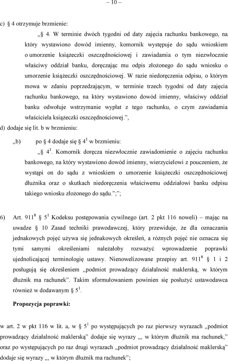niezwłocznie właściwy oddział banku, doręczając mu odpis złożonego do sądu wniosku o umorzenie książeczki oszczędnościowej.
