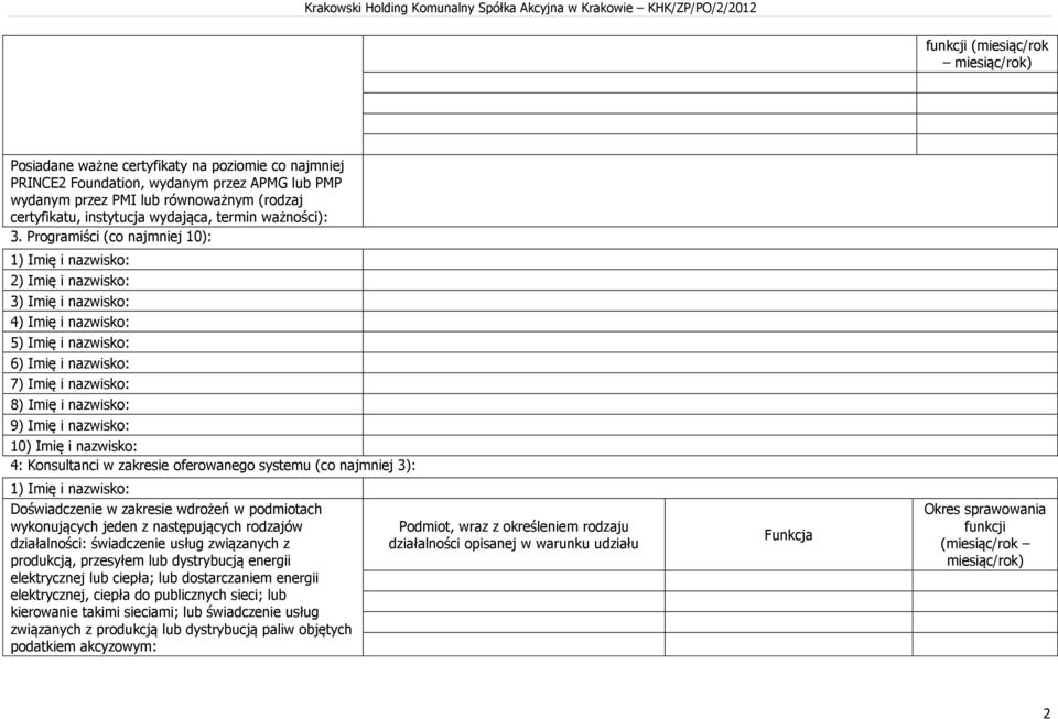 Programiści (co najmniej 0): ) Imię i nazwisko: 2) Imię i nazwisko: 3) Imię i nazwisko: 4) Imię i nazwisko: 5) Imię i nazwisko: 6) Imię i nazwisko: 7) Imię i nazwisko: 8) Imię i nazwisko: 9) Imię i