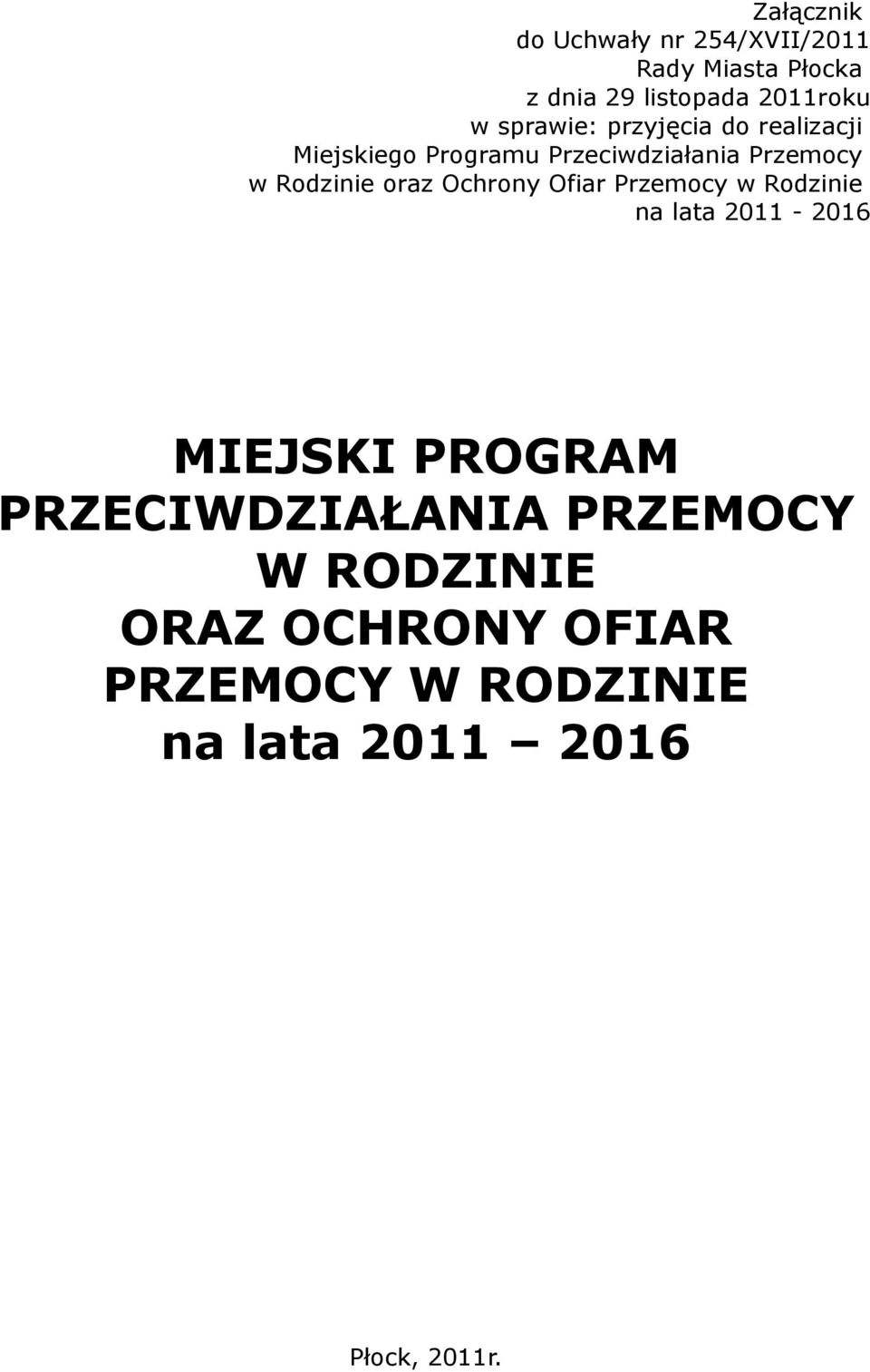 oraz Ochrony Ofiar Przemocy w Rodzinie na lata 2011-2016 MIEJSKI PROGRAM PRZECIWDZIAŁANIA