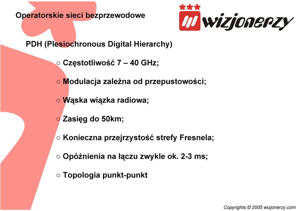 przepustowości; Wąska wiązka radiowa; Zasięg do 50km; Konieczna