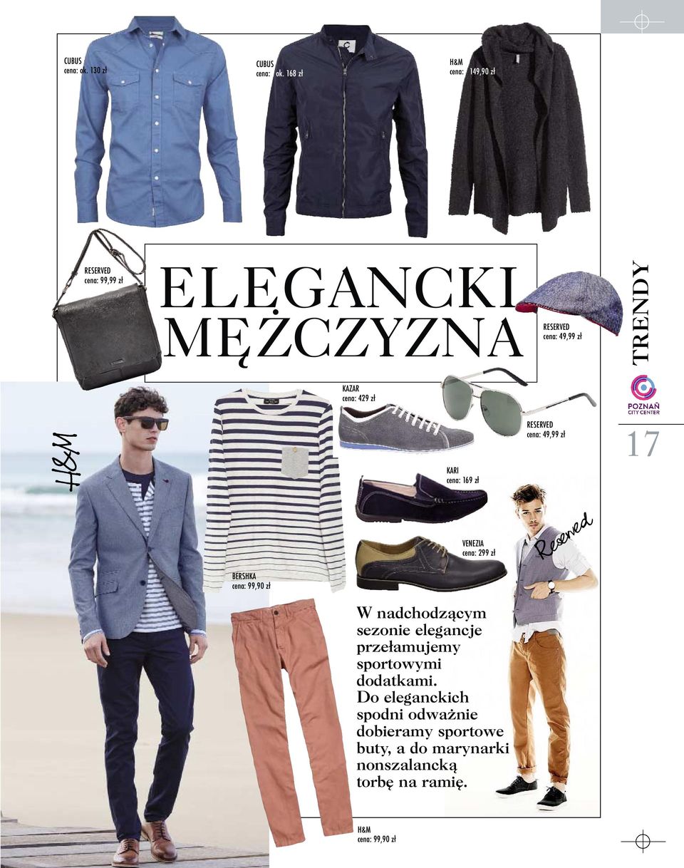 cena: 429 zł KARI cena: 169 zł RESERVED cena: 49,99 zł 17 BERSHKA cena: 99,90 zł VENEZIA cena: 299 zł W