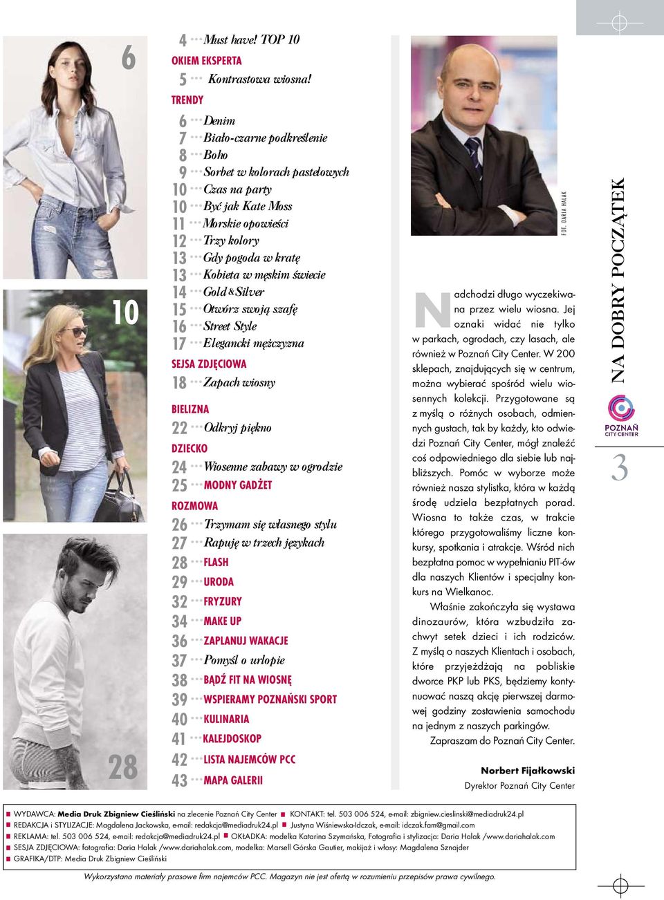 .. Elegancki mê czyzna SEJSA ZDJĘCIOWA 18... Zapach wiosny BIELIZNA 22... Odkryj piêkno DZIECKO 24... Wiosenne zabawy w ogrodzie 25... MODNY GADŻET ROZMOWA 26... Trzymam siê w³asnego stylu 27.