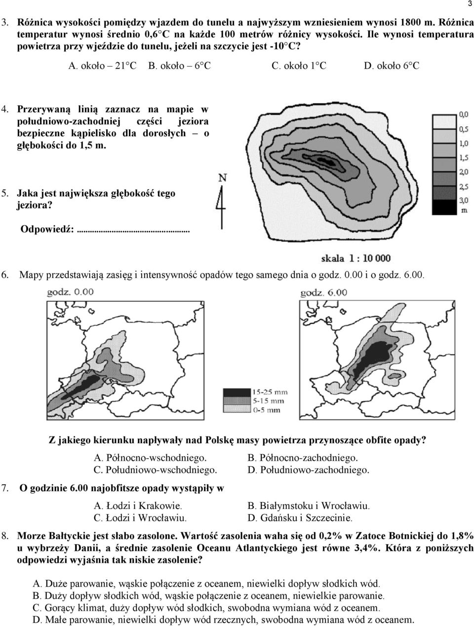 Przerywaną linią zaznacz na mapie w południowo-zachodniej części jeziora bezpieczne kąpielisko dla dorosłych o głębokości do 1,5 m. 5. Jaka jest największa głębokość tego jeziora? Odpowiedź:... 6.