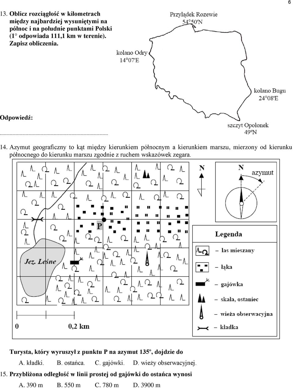 Azymut geograficzny to kąt między kierunkiem północnym a kierunkiem marszu, mierzony od kierunku północnego do kierunku marszu zgodnie z