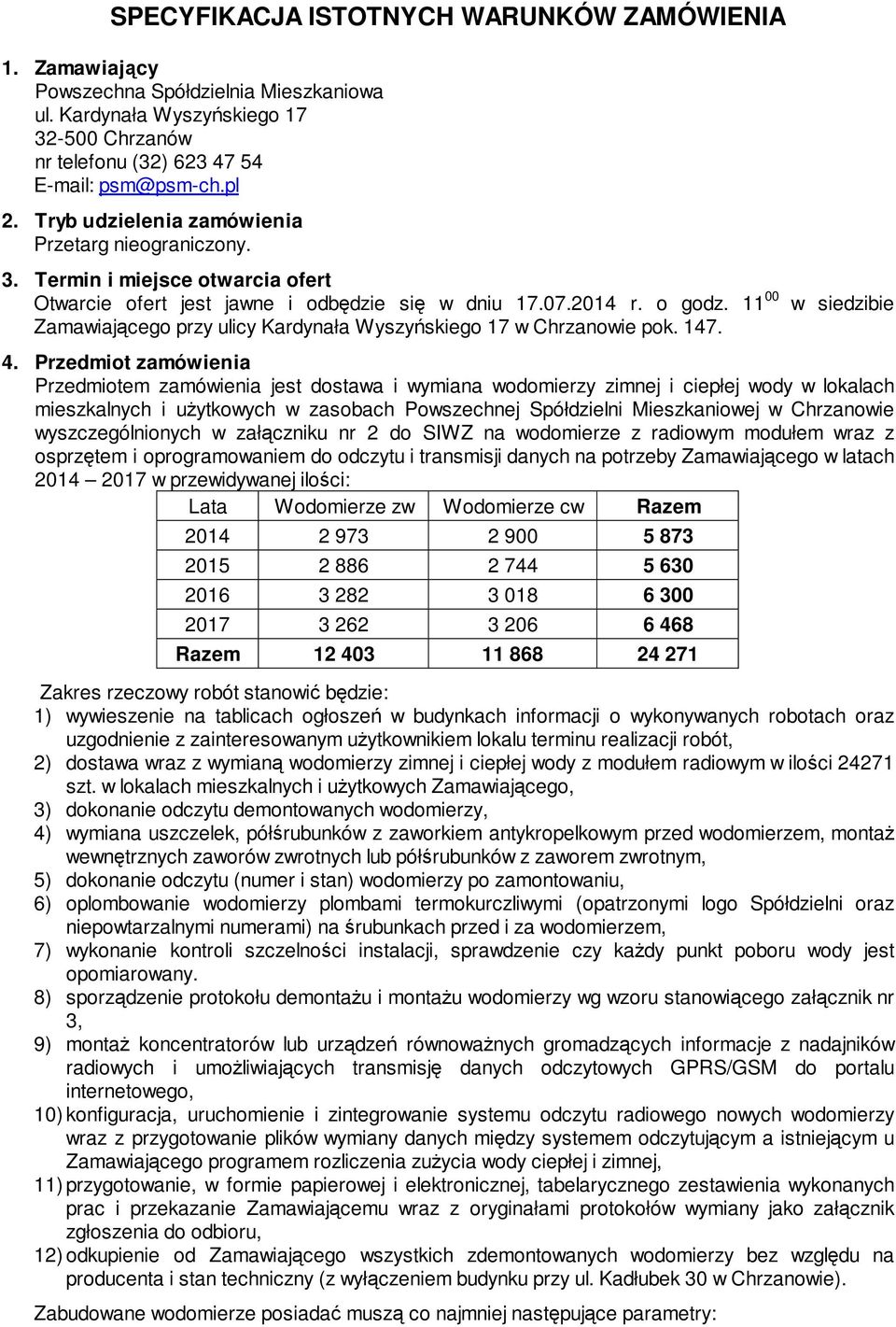 11 00 w siedzibie Zamawiającego przy ulicy Kardynała Wyszyńskiego 17 w Chrzanowie pok. 147. 4.