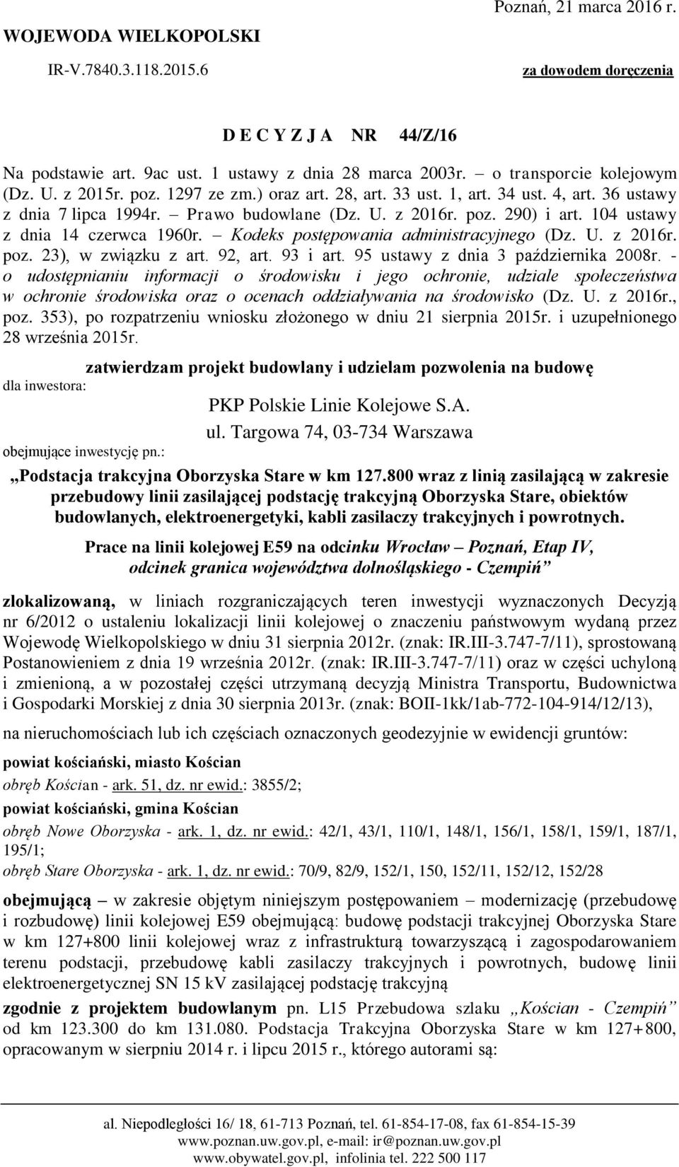 104 ustawy z dnia 14 czerwca 1960r. Kodeks postępowania administracyjnego (Dz. U. z 2016r. poz. 23), w związku z art. 92, art. 93 i art. 95 ustawy z dnia 3 października 2008r.