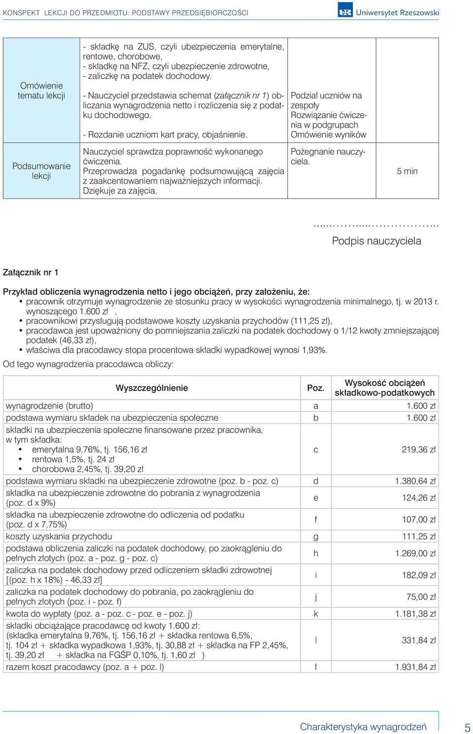 Nauczyciel sprawdza poprawność wykonanego ćwiczenia. Przeprowadza pogadankę podsumowującą zajęcia z zaakcentowaniem najważniejszych informacji. Dziękuje za zajęcia.