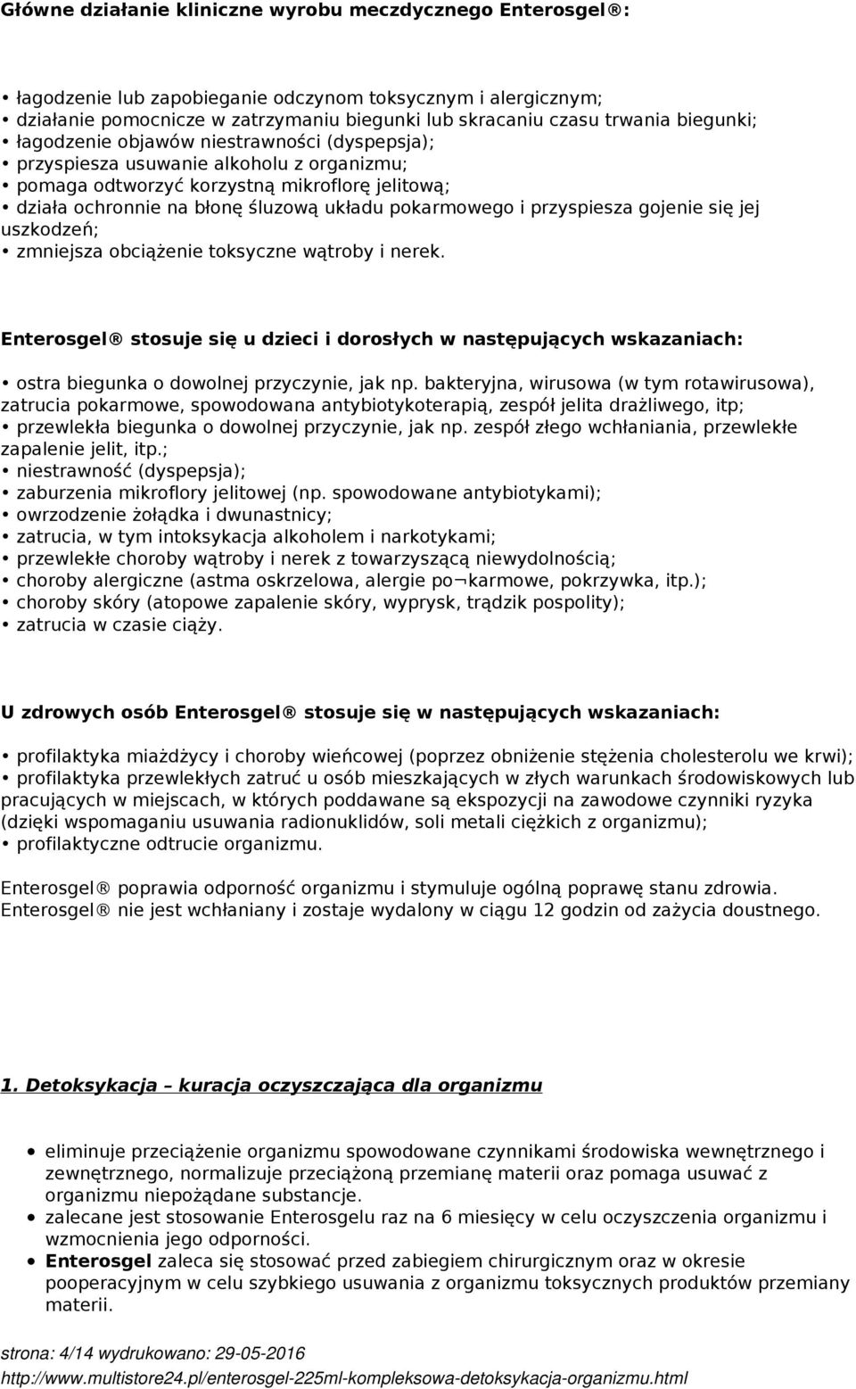 i przyspiesza gojenie się jej uszkodzeń; zmniejsza obciążenie toksyczne wątroby i nerek.