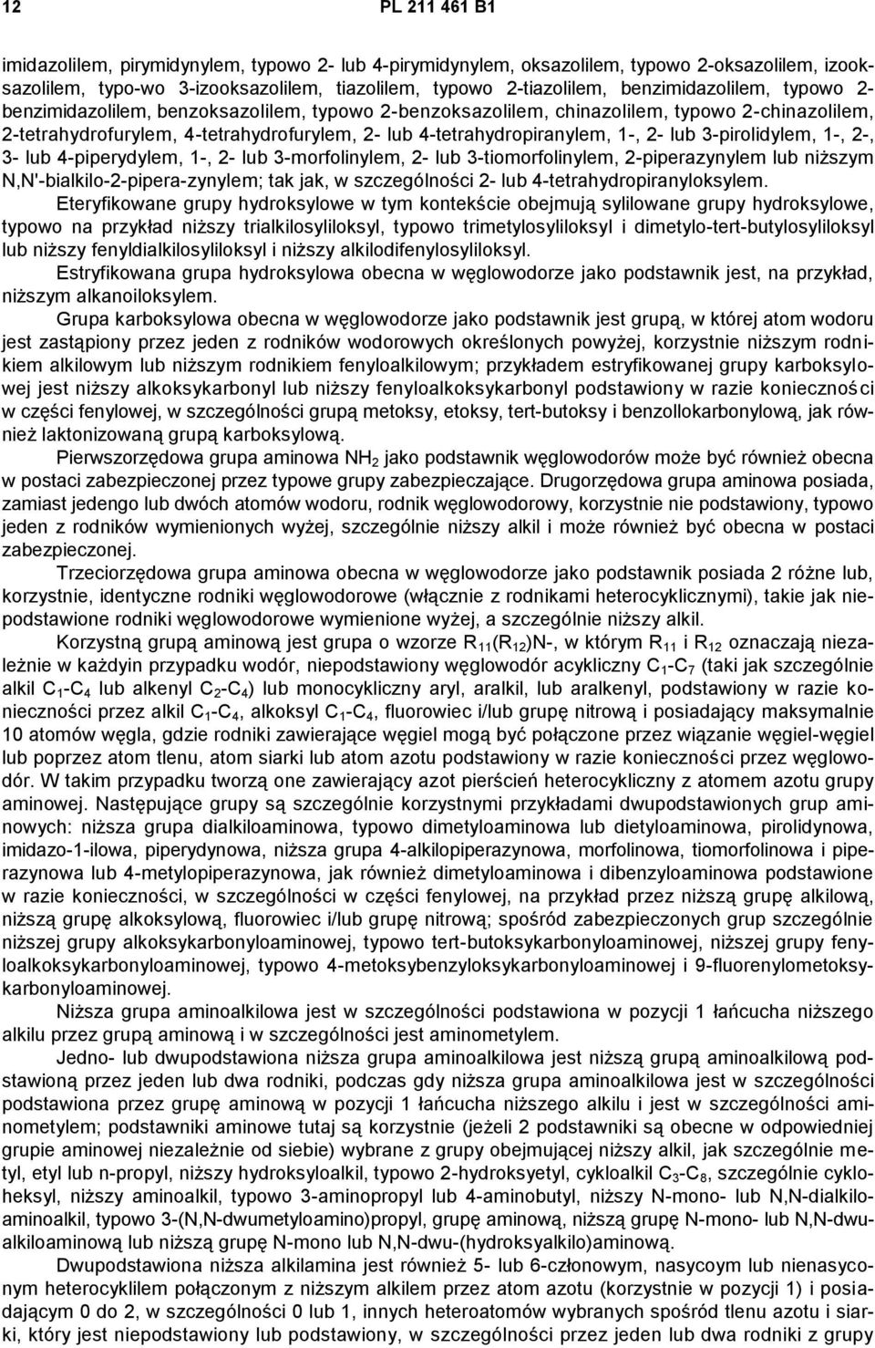 1-, 2- lub 3-pirolidylem, 1-, 2-, 3- lub 4-piperydylem, 1-, 2- lub 3-morfolinylem, 2- lub 3-tiomorfolinylem, 2-piperazynylem lub niższym N,N'-bialkilo-2-pipera-zynylem; tak jak, w szczególności 2-