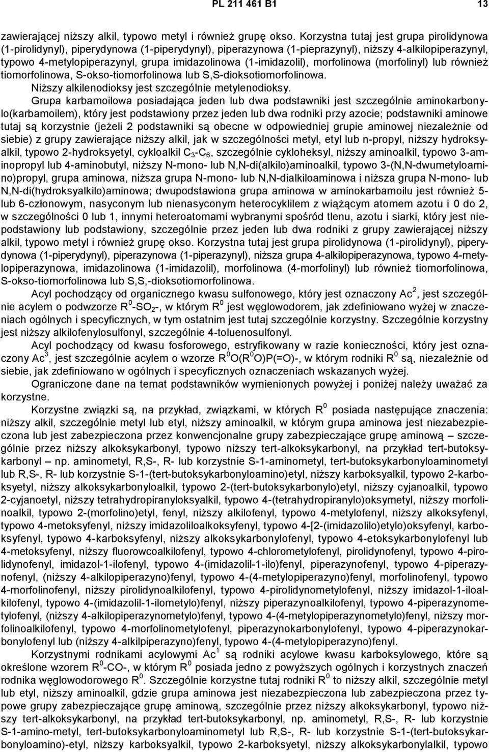 (1-imidazolil), morfolinowa (morfolinyl) lub również tiomorfolinowa, S-okso-tiomorfolinowa lub S,S-dioksotiomorfolinowa. Niższy alkilenodioksy jest szczególnie metylenodioksy.
