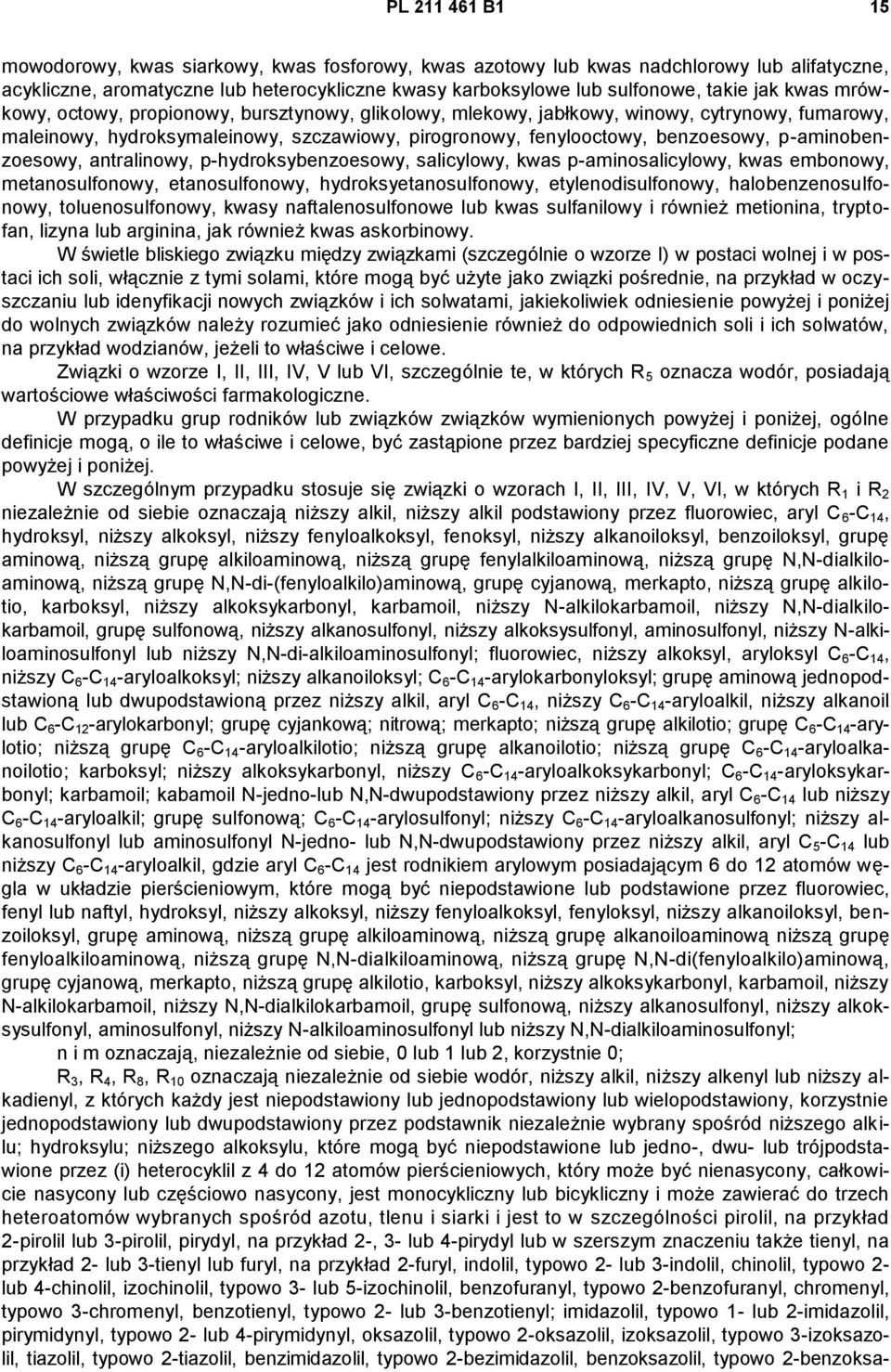 p-aminobenzoesowy, antralinowy, p-hydroksybenzoesowy, salicylowy, kwas p-aminosalicylowy, kwas embonowy, metanosulfonowy, etanosulfonowy, hydroksyetanosulfonowy, etylenodisulfonowy,