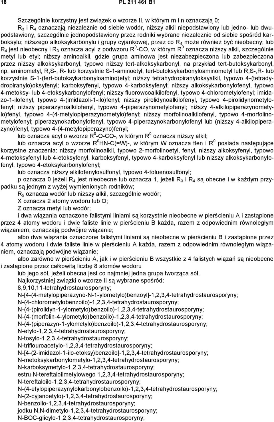 R 4 jest nieobecny i R 3 oznacza acyl z podwzoru R 0 -CO, w którym R 0 oznacza niższy alkil, szczególnie metyl lub etyl; niższy aminoalkil, gdzie grupa aminowa jest niezabezpieczona lub zabezpieczona
